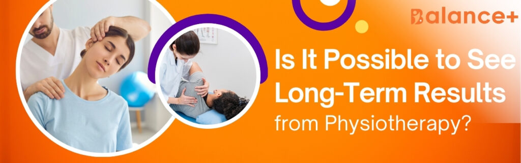 Is It Possible to See Long-Term Results from Physiotherapy